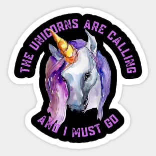 The Unicorns Are Calling and I Must Go Sticker